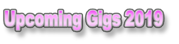 Upcoming Gigs 2019